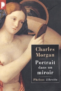 Charles Morgan - Portrait dans un miroir.