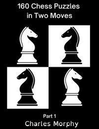  Charles Morphy - 160 Chess Puzzles in Two Moves, Part 1 - Winning Chess Exercise.