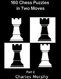  Charles Morphy - 160 Chess Puzzles in Two Moves, Part 2 - Winning Chess Exercise.