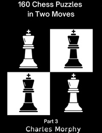  Charles Morphy - 160 Chess Puzzles in Two Moves, Part 3 - Winning Chess Exercise.