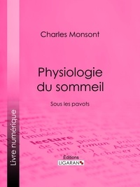 Charles Mosont et  Ligaran - Sous les pavots - Physiologie du sommeil.