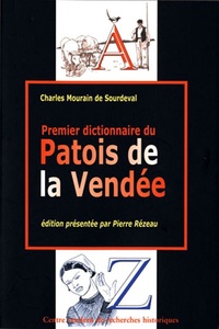 Charles Mourain de Sourdeval - Premier dictionnaire du patois de la Vendée - Recherches philologiques sur le patois de la Vendée.