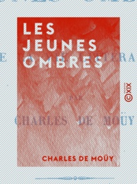 Charles Moüy (de) - Les Jeunes Ombres - Récits de la vie litteraire.