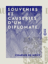 Charles Moüy (de) - Souvenirs et Causeries d'un diplomate.
