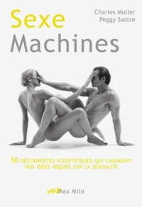 Charles Muller et Peggy Sastre - Sexe machines.