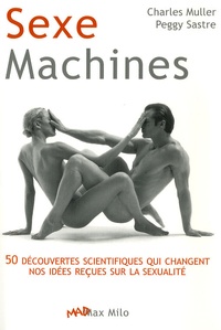 Charles Muller et Peggy Sastre - Sexe machines.