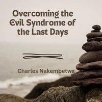 Overcoming the Evil Syndrome of the Last Days