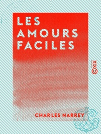 Charles Narrey - Les Amours faciles.