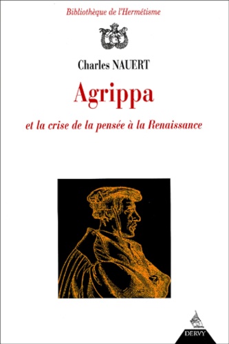 Charles Nauert - Agrippa Et La Crise De La Pensee A La Renaissance.
