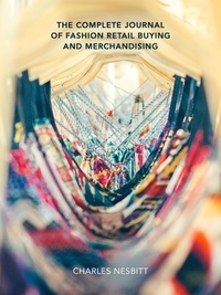  Charles Nesbitt - The Complete Journal of Fashion Retail Buying and Merchandising.