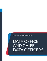 Charles Ngando Black - Data Office and Chief Data Officers - The Definitive Guide.