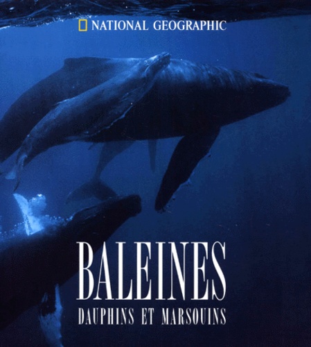 Charles Nicklin et Kenneth-S Norris - Baleines, Dauphins Et Marsouins.