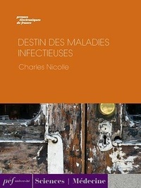 Charles Nicolle - Destin des maladies infectieuses.
