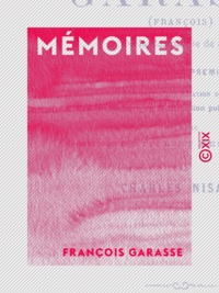 Charles Nisard et François Garasse - Mémoires de Garasse (François), de la Compagnie de Jésus.