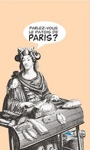 Parlez-vous le patois de Paris ?