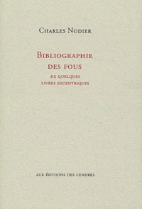 Charles Nodier - Bibliographie des fous - De quelques livres excentriques.