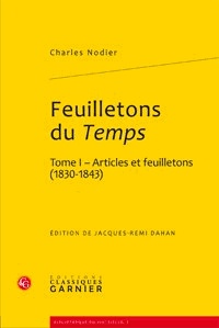 Charles Nodier - Feuilletons du Temps et autres écrits critiques - Tome 1, Articles et feuilletons (1830-1843).