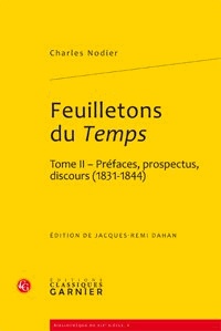 Charles Nodier - Feuilletons du Temps et autres écrits critiques - Tome 2, Préfaces, prospectus, discours (1831-1844).
