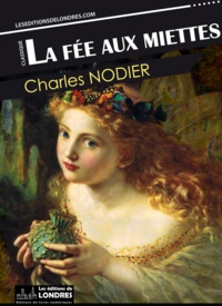 Charles Nodier - La fée aux miettes.