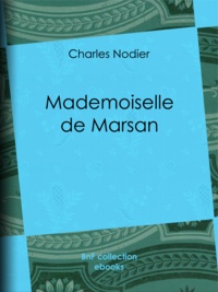 Charles Nodier - Mademoiselle de Marsan.