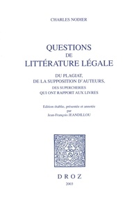 Charles Nodier - Questions de littératures légale - Du plagiat, de la supposition d'auteur, des supercheries qui ont rapport aux livres.