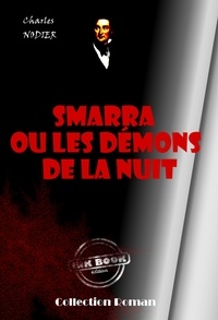 Charles Nodier - SMARRA ou les démons de la nuit [édition intégrale revue et mise à jour].