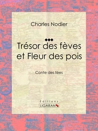  Charles Nodier et  Ch. Crespin - Trésor des fèves et Fleur des pois - Conte des fées.