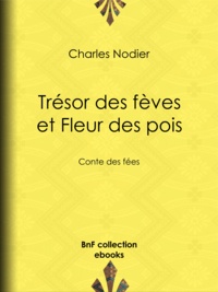 Charles Nodier et Ch. Crespin - Trésor des fèves et Fleur des pois - Conte des fées.