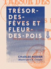 Charles Nodier et Ch. Crespin - Trésor-des-Fèves et Fleur-des-Pois - Conte des fées.
