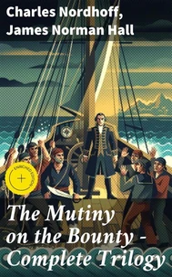 The Mutiny on the Bounty - Complete Trilogy