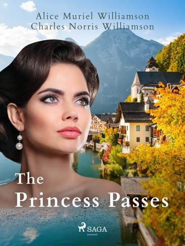 Charles Norris Williamson et Alice Muriel Williamson - The Princess Passes.
