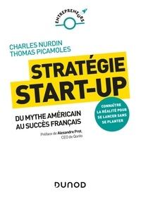 Charles Nurdin et Thomas Picamoles - Stratégie start-up - Du mythe américain au succès français.