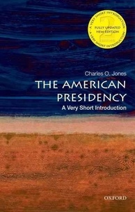 Charles O. Jones - The American Presidency: A Very Short Introduction.