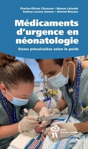 Charles-Olivier Chiasson et Manon Lalonde - Médicaments d'urgence en néonatologie - Doses précalculées selon le poids.