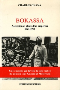 Charles Onana - Bokassa - Ascension et chute d'un empereur 1921-1996.