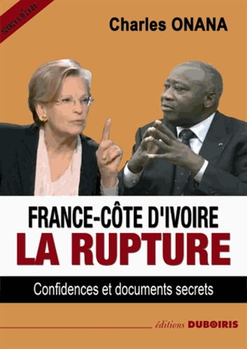 Charles Onana - France-Côte d'Ivoire : la rupture.