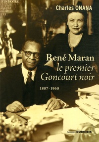 Charles Onana - René Maran - Le premier Goncourt noir 1887-1960.