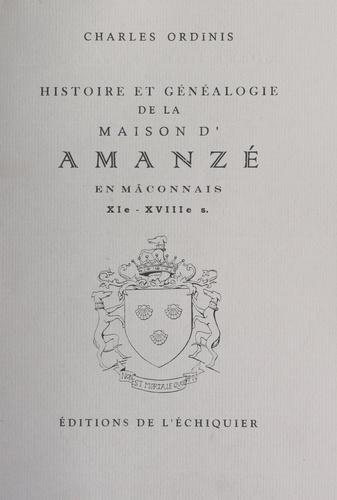 Histoire et généalogie de la maison d'Amanzé en Mâconnais, XIe-XVIIIe siècles
