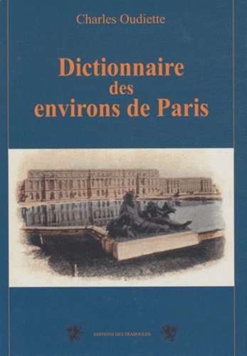 Charles Oudiette - Dictionnaire topographique des environs de Paris.