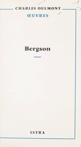 Charles Oulmont - En écoutant et en lisant Bergson - Souvenirs personnels.