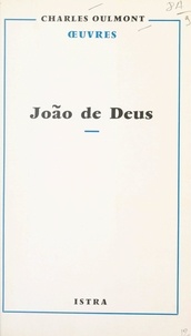 Charles Oulmont - João de Deus - L'homme, le poète, le penseur.