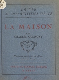 Charles Oulmont et Georges Grappe - La maison.