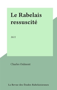 Charles Oulmont - Le Rabelais ressuscité - 1611.
