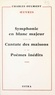 Charles Oulmont et Henry de Montherlant - Symphonie en blanc majeur - Suivi de Cantate des maisons ; et de Poèmes inédits.