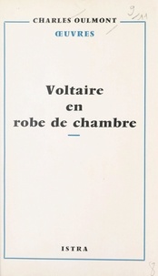 Charles Oulmont - Voltaire en robe de chambre.