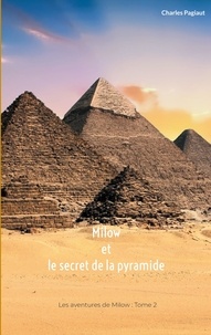 Charles Pagiaut - Milow, le jeune aventurier Tome 2 : Milow et le secret de la pyramide.
