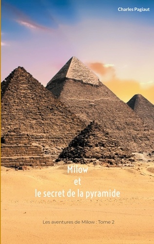Milow, le jeune aventurier Tome 2 Milow et le secret de la pyramide