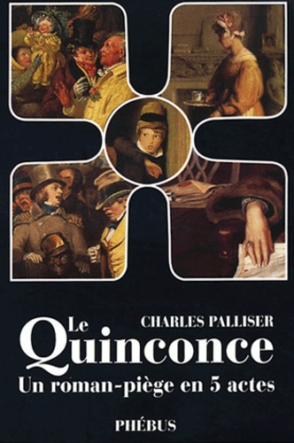 Charles Palliser - Le Quinconce Coffret 5 volumes : L'Héritage de John Huffam. Les Faubourgs de l'enfer. Le Destin de Mary. La Clé introuvable. Le Secret des Cinq Roses.