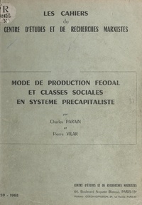Charles Parain et Pierre Vilar - Mode de production féodal et classes sociales en système pré-colonialiste.