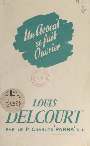 Un avocat se fait ouvrier. Louis Delcourt, 1920-1947